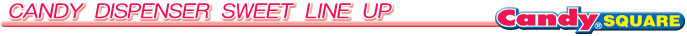 Candy Dispenser Sweet Line up �o�i�[